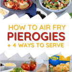 Air Fried Pierogies 4 Ways